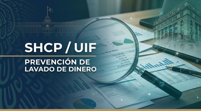 UIF amplía información requerida para detectar operaciones con recursos de procedencia ilícita